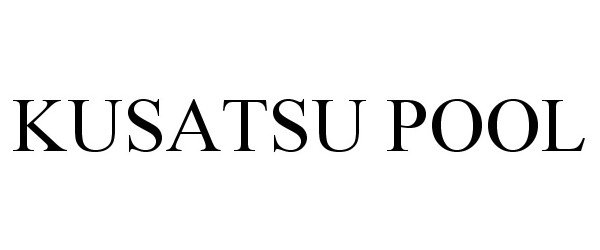 Trademark Logo KUSATSU POOL