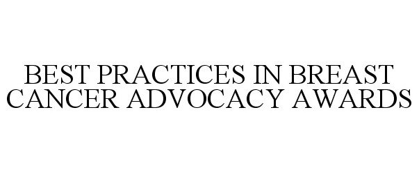  BEST PRACTICES IN BREAST CANCER ADVOCACY AWARDS