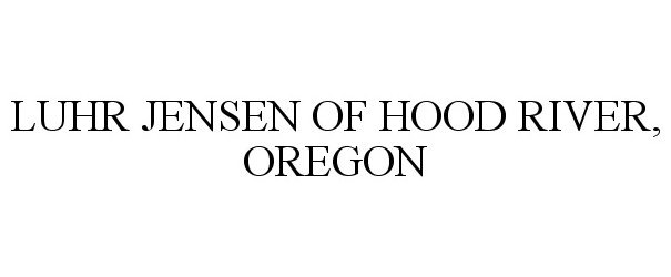  LUHR JENSEN OF HOOD RIVER, OREGON