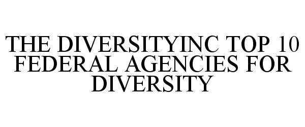 Trademark Logo THE DIVERSITYINC TOP 10 FEDERAL AGENCIES FOR DIVERSITY