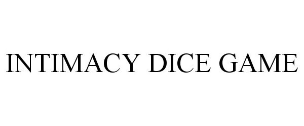 Trademark Logo INTIMACY DICE GAME