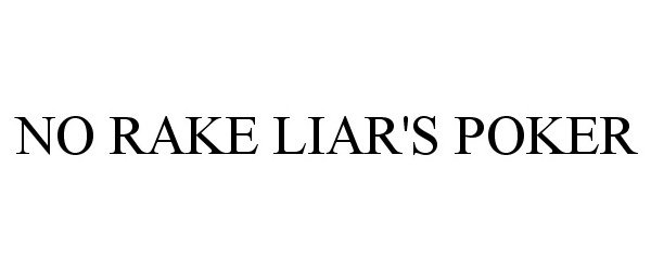 Trademark Logo NO RAKE LIAR'S POKER