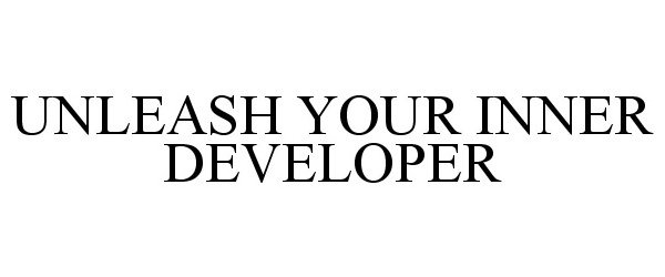 Trademark Logo UNLEASH YOUR INNER DEVELOPER