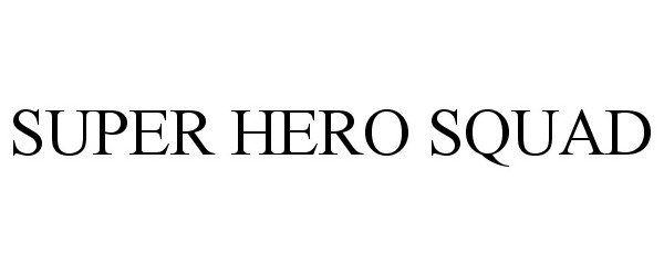 Trademark Logo SUPER HERO SQUAD