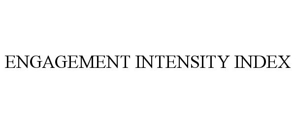 Trademark Logo ENGAGEMENT INTENSITY INDEX
