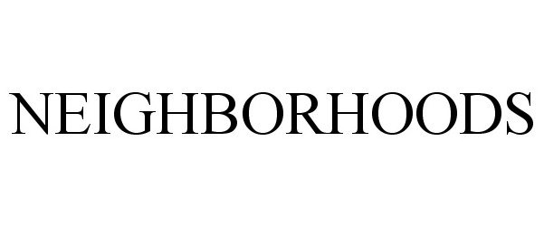 Trademark Logo NEIGHBORHOODS