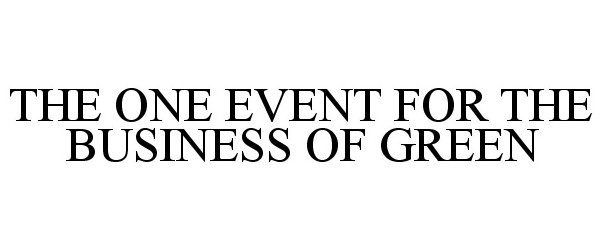  THE ONE EVENT FOR THE BUSINESS OF GREEN