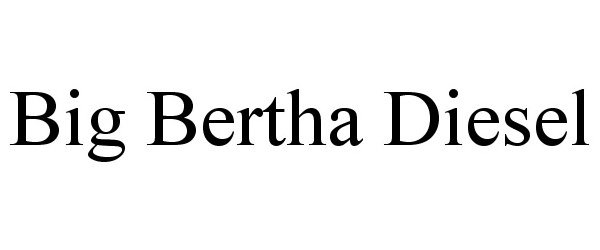 Trademark Logo BIG BERTHA DIESEL