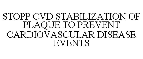  STOPP CVD STABILIZATION OF PLAQUE TO PREVENT CARDIOVASCULAR DISEASE EVENTS