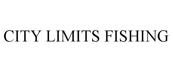 Trademark Logo CITY LIMITS FISHING