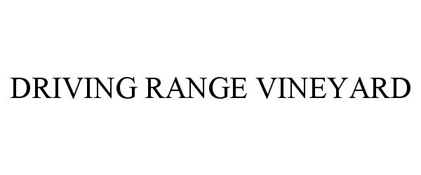 Trademark Logo DRIVING RANGE VINEYARD