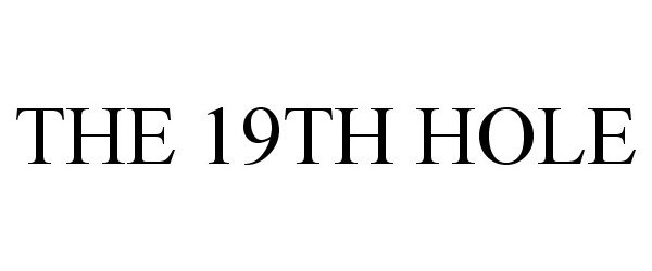Trademark Logo THE 19TH HOLE