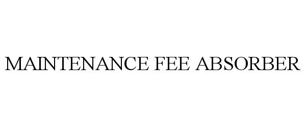  MAINTENANCE FEE ABSORBER