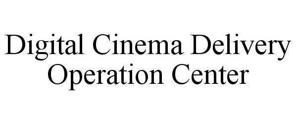 DIGITAL CINEMA DELIVERY OPERATION CENTER