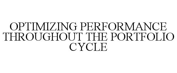  OPTIMIZING PERFORMANCE THROUGHOUT THE PORTFOLIO CYCLE