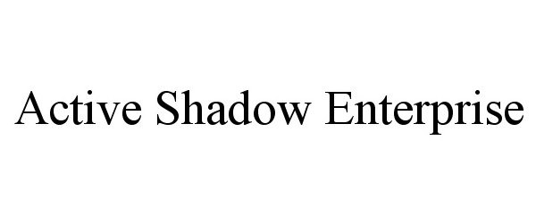  ACTIVE SHADOW ENTERPRISE