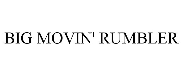 Trademark Logo BIG MOVIN' RUMBLER