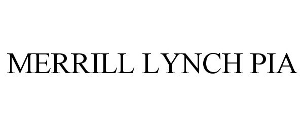 Trademark Logo MERRILL LYNCH PIA