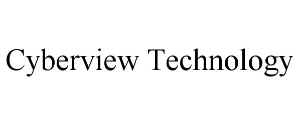 Trademark Logo CYBERVIEW TECHNOLOGY