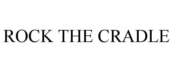 Trademark Logo ROCK THE CRADLE