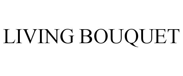 Trademark Logo LIVING BOUQUET