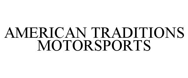 Trademark Logo AMERICAN TRADITIONS MOTORSPORTS