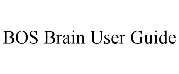  BOS BRAIN USER GUIDE