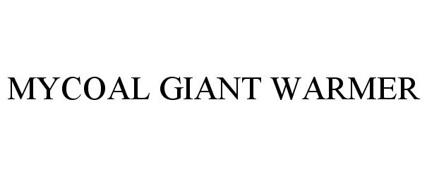 Trademark Logo MYCOAL GIANT WARMER