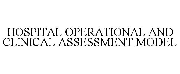  HOSPITAL OPERATIONAL AND CLINICAL ASSESSMENT MODEL