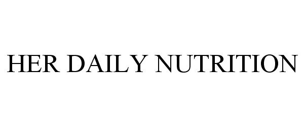 Trademark Logo HER DAILY NUTRITION