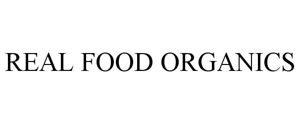 Trademark Logo REAL FOOD ORGANICS