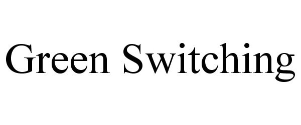 Trademark Logo GREEN SWITCHING