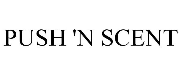 Trademark Logo PUSH 'N SCENT