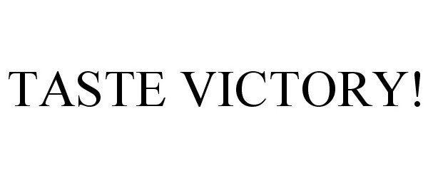 Trademark Logo TASTE VICTORY!