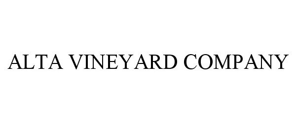 Trademark Logo ALTA VINEYARD COMPANY