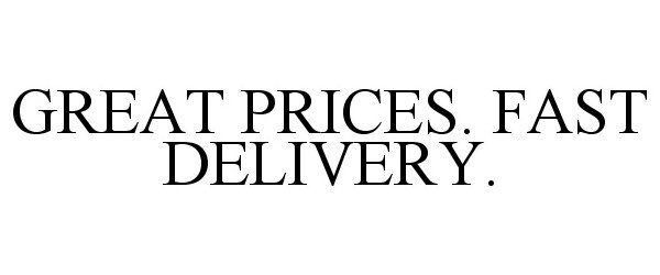  GREAT PRICES. FAST DELIVERY.