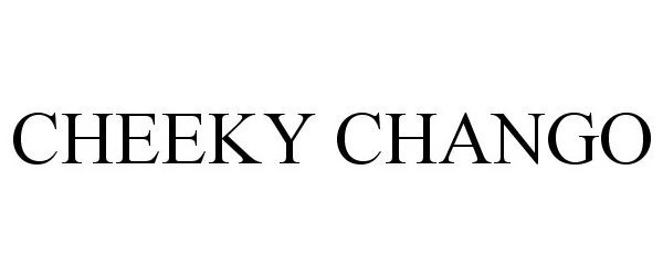 Trademark Logo CHEEKY CHANGO