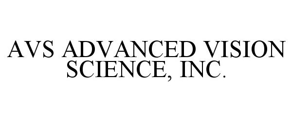 Trademark Logo AVS ADVANCED VISION SCIENCE, INC.