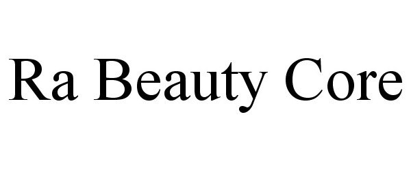 Trademark Logo RA BEAUTY CORE