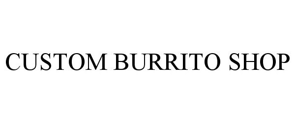  CUSTOM BURRITO SHOP