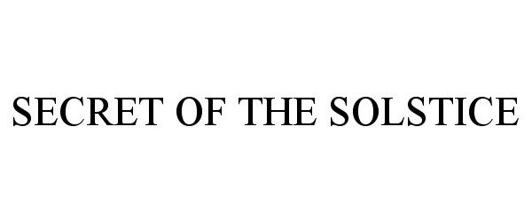 Trademark Logo SECRET OF THE SOLSTICE