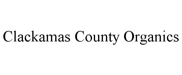 Trademark Logo CLACKAMAS COUNTY ORGANICS