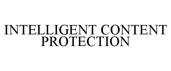  INTELLIGENT CONTENT PROTECTION