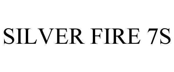 Trademark Logo SILVER FIRE 7S