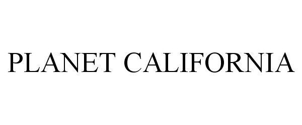Trademark Logo PLANET CALIFORNIA