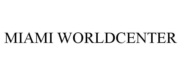Trademark Logo MIAMI WORLDCENTER