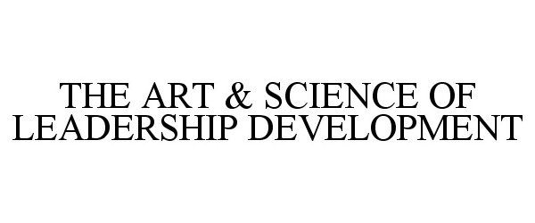 Trademark Logo THE ART &amp; SCIENCE OF LEADERSHIP DEVELOPMENT