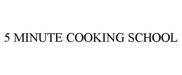  5 MINUTE COOKING SCHOOL