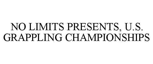 Trademark Logo NO LIMITS PRESENTS, U.S. GRAPPLING CHAMPIONSHIPS