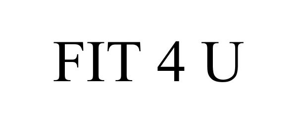 Trademark Logo FIT 4 U